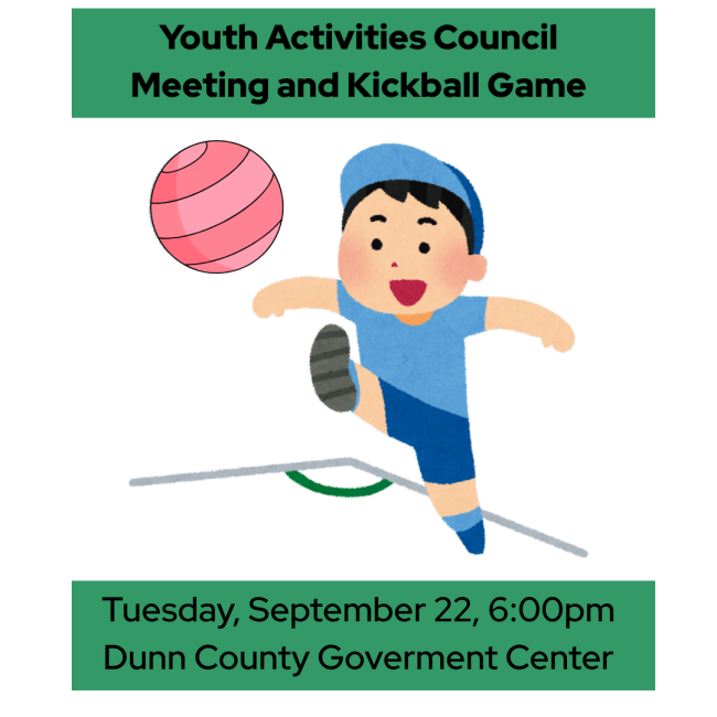 Youth Activities Council Meeting and Kickball game, Tuesday, September 22, 2026, Dunn County Government Center
Cartoon young male kicking a ball